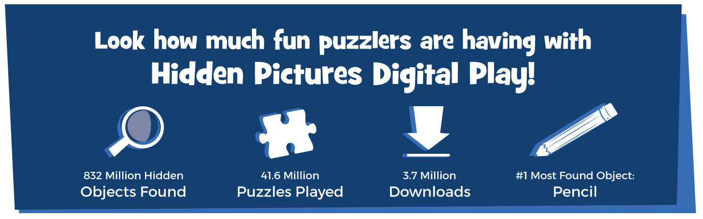 Over 41.6 million Hidden Pictures Puzzles played and 832 million hidden objects found!